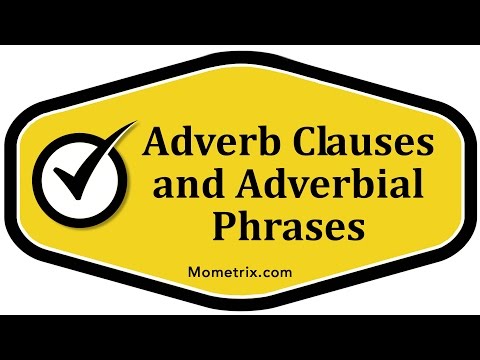 Adverb Clauses and Adverbial Phrases