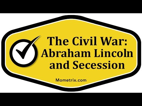 The Civil War: Abraham Lincoln and Secession