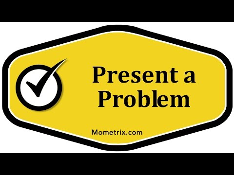 Present a Problem