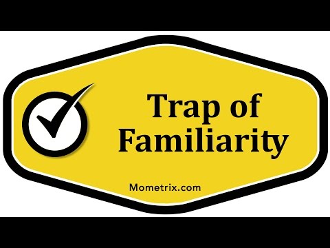 Trap of Familiarity