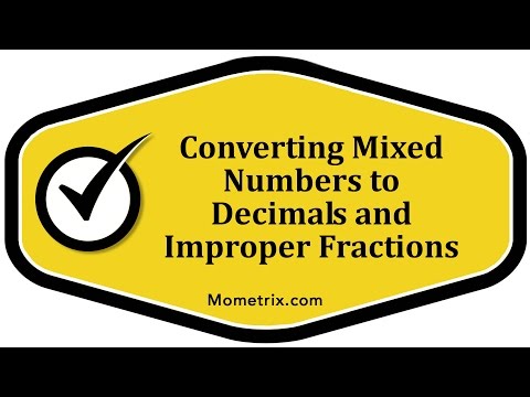 Converting Mixed Numbers to Decimals and Improper Fractions