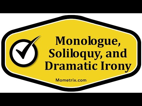 Monologue, Soliloquy, and Dramatic Irony