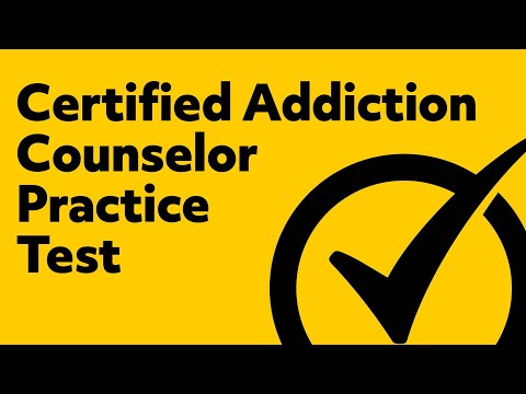 Certified Addiction Counselor Practice Test (updated 2021)