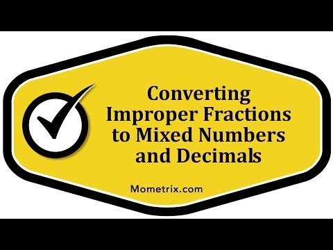 Converting Improper Fractions to Mixed Numbers and Decimals