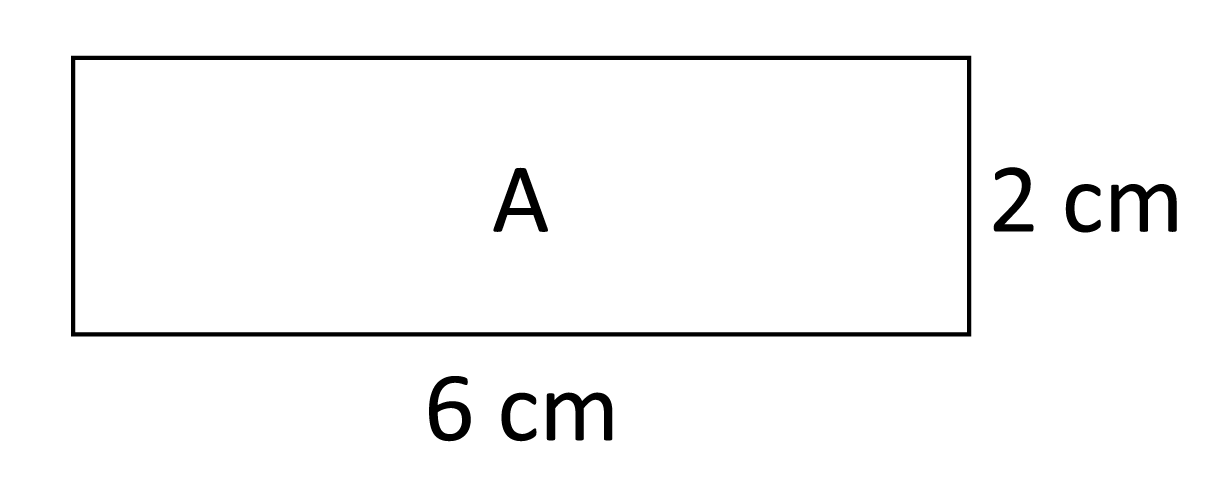 rectangle A with length 6 cm and width 2 cm