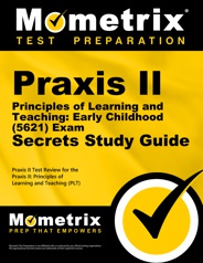 Mometrix Praxis II Principles of Learning and Teaching: Early Childhood Study Guide