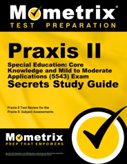 Mometrix Praxis II Special Education: Core Knowledge and Mild to Moderate Applications Study Guide