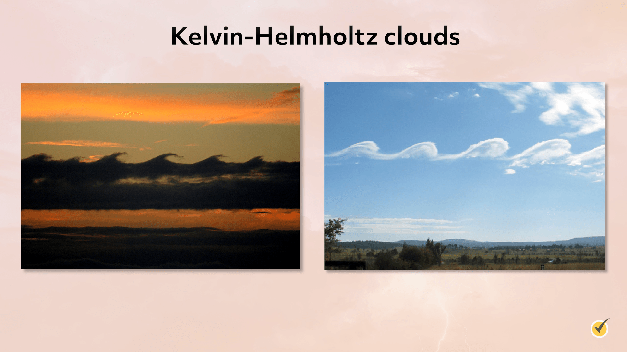 Image of Kelvin-Helmholtz clouds. These clouds are horizontal, and they look like the waves of the ocean.