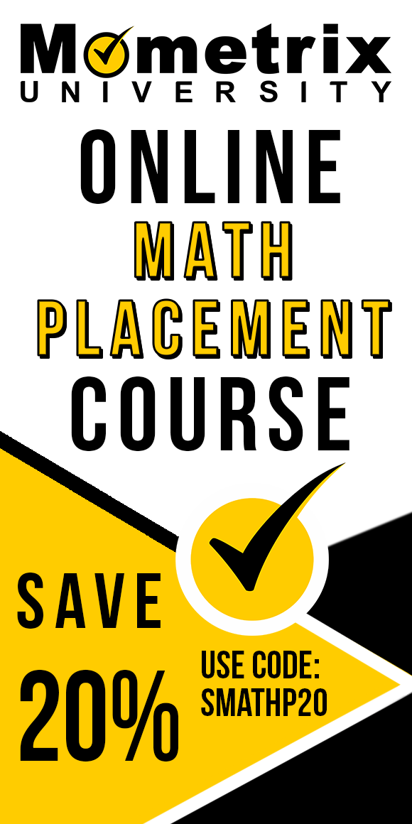 Click here for 20% off of Mometrix Math Placement online course. Use code: SMATHP20