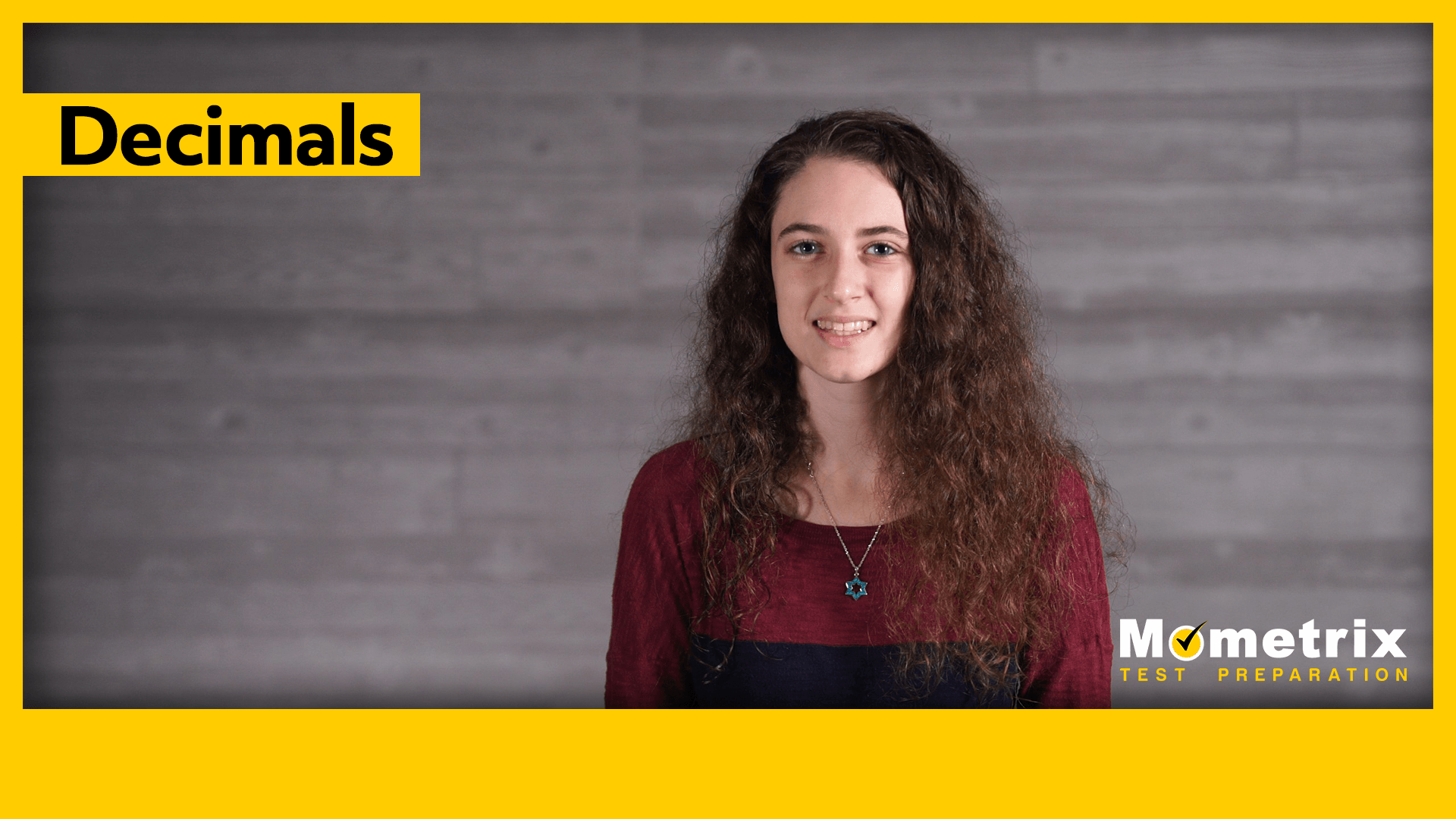 A person with long curly hair stands in front of a gray background, smiling. The image has a yellow border with the text "Decimals" and the "Mometrix Test Preparation" logo.