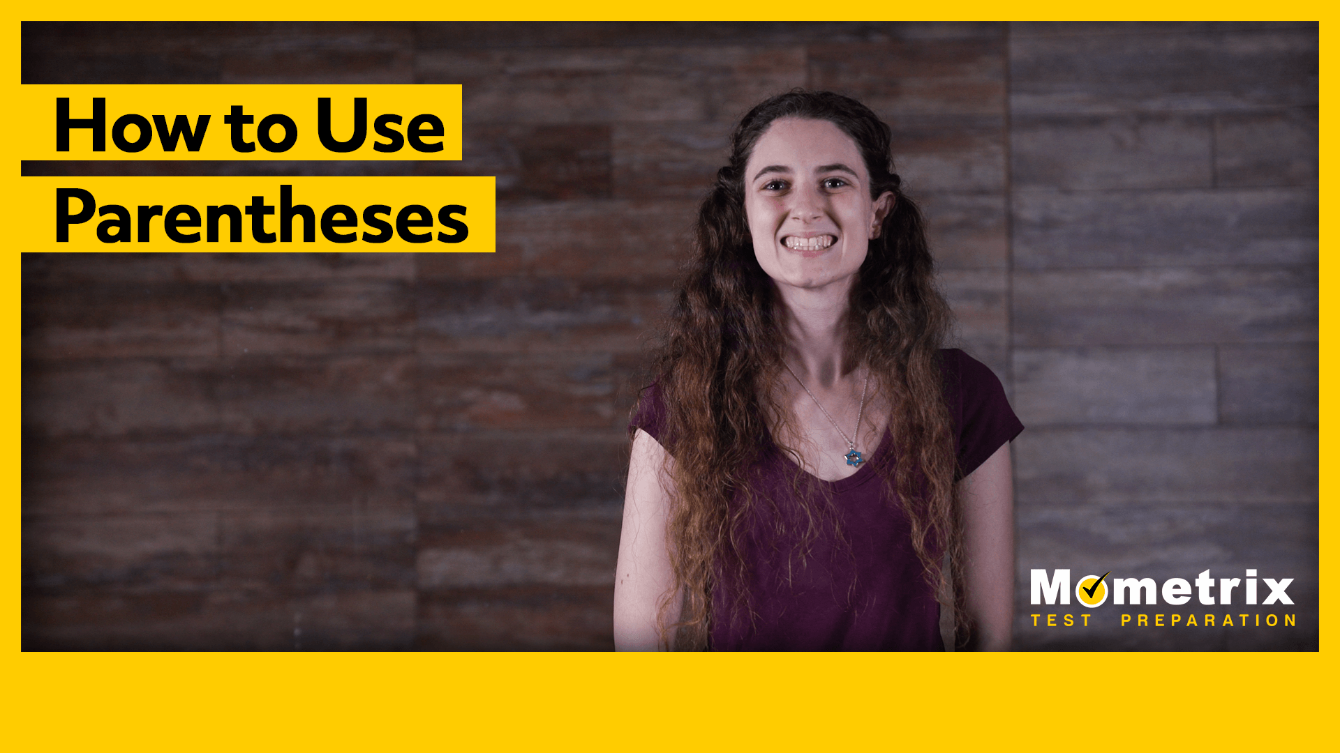 A person with long hair and a maroon shirt stands smiling against a wooden background. The text on the image reads, "How to Use Parentheses - Mometrix Test Preparation.