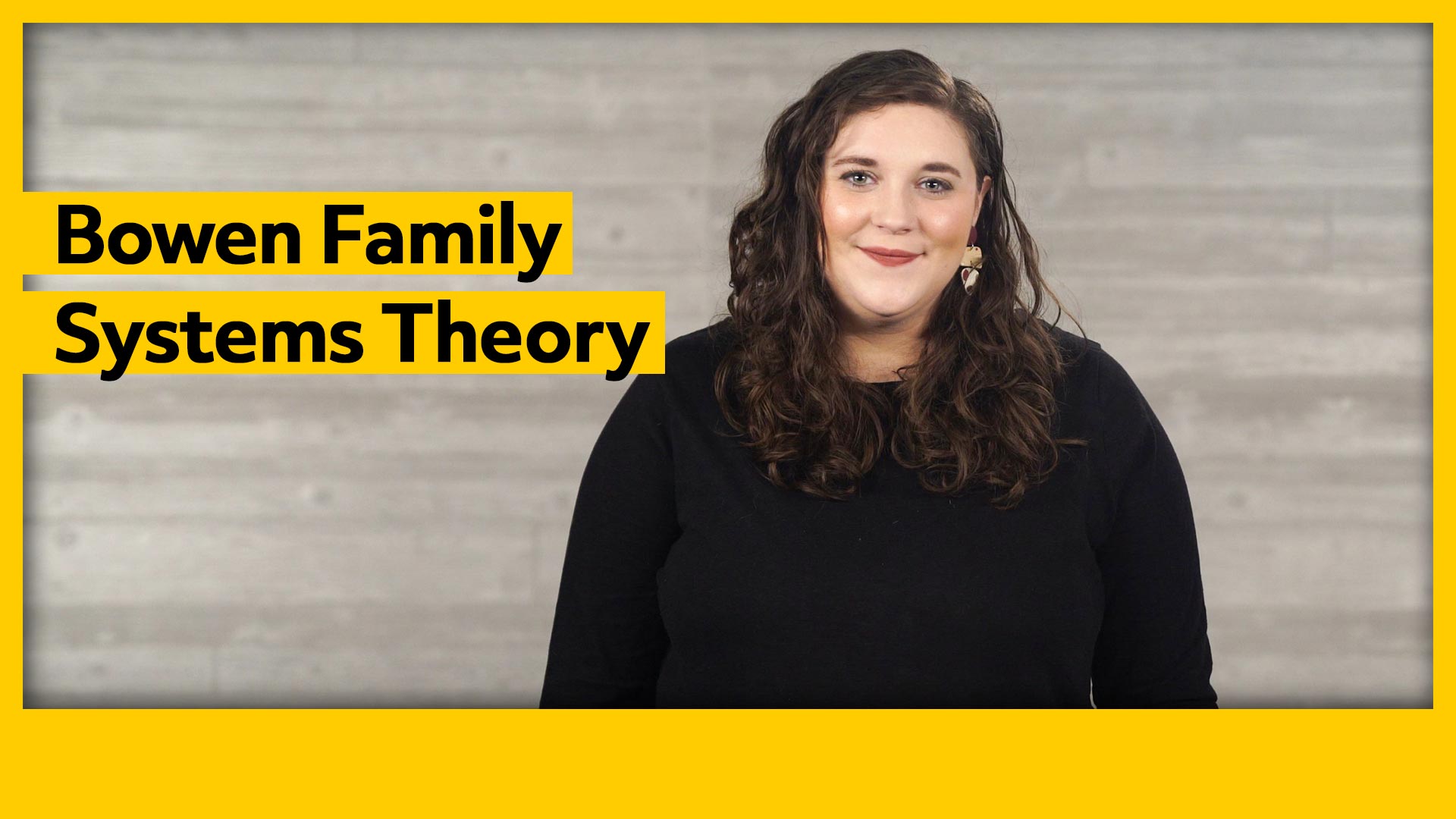 A person with long curly hair and a black shirt stands in front of a grey background. Yellow text reads "Bowen Family Systems Theory.