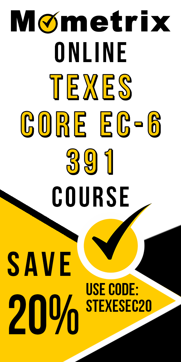 Click here for 20% off of Mometrix TEXES Core EC-6 391 online course. Use code: STEXESEC20