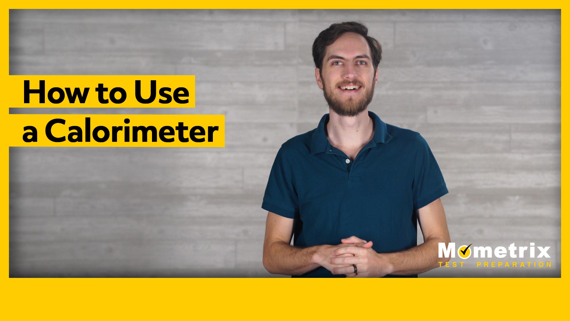 A person wearing a dark blue shirt stands in front of a gray background. Text overlay reads "How to Use a Calorimeter." The image has a yellow border and Mometrix Test Preparation branding.