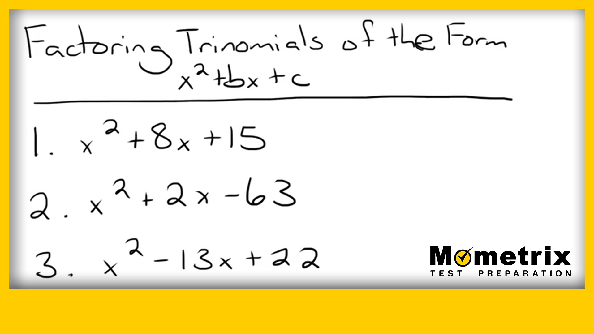 A handwritten list titled "Factoring Trinomials of the Form x^2 + bx + c" with three example equations: 1. x^2 + 8x + 15, 2. x^2 + 2x - 63, 3. x^2 - 13x + 22. Mometrix Test Preparation logo at the bottom.