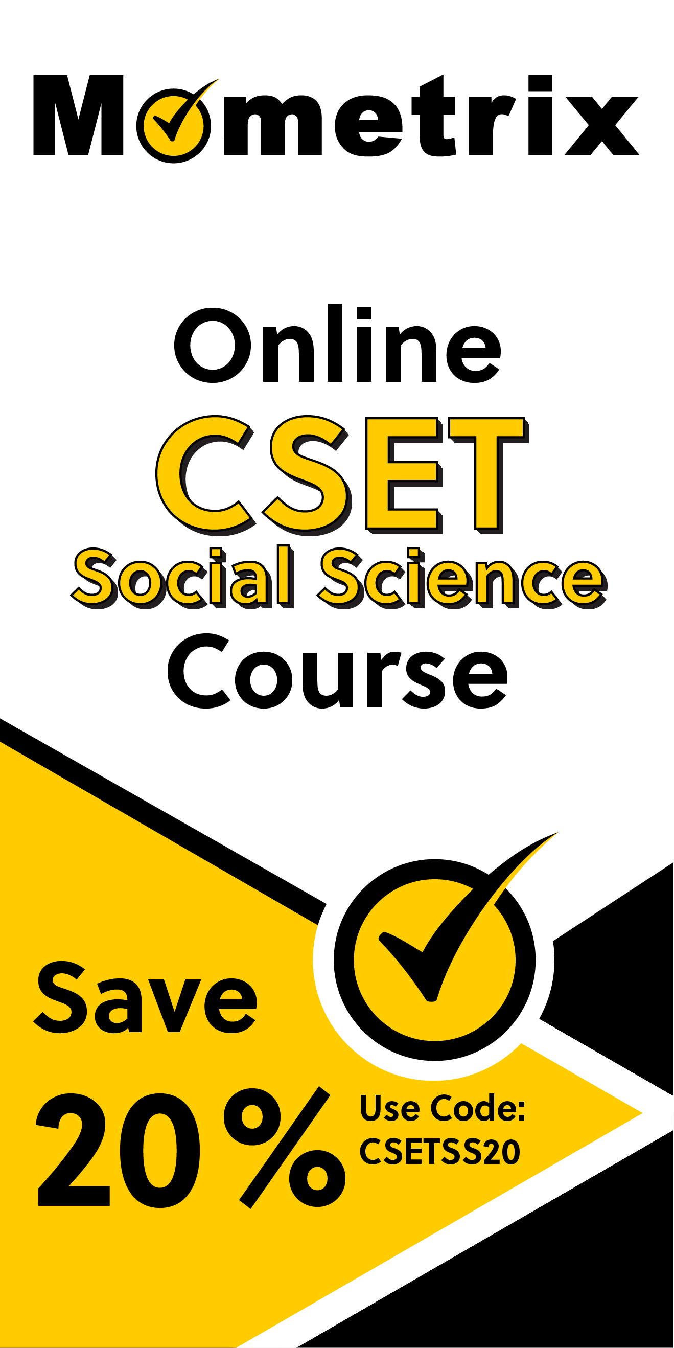 Click here for 20% off of Mometrix CSET Social Science online course. Use code: CSETSOCSCI20