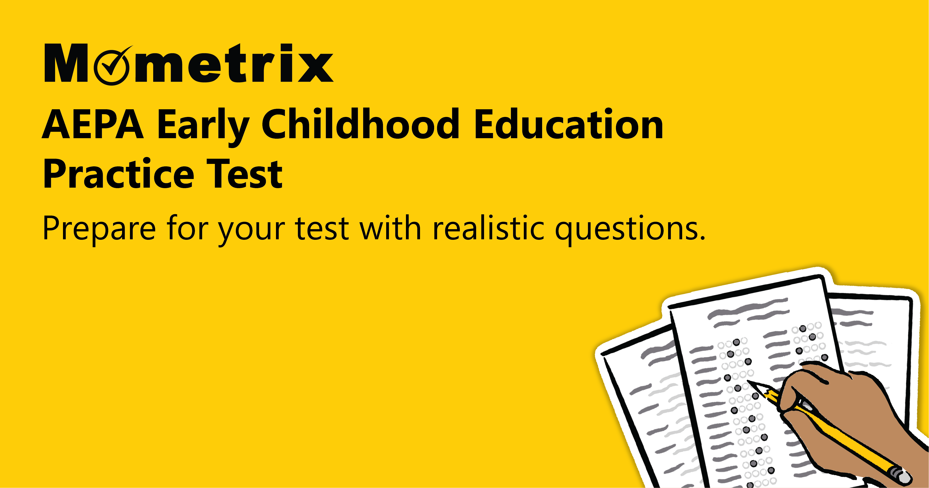 Yellow background with text "Mometrix AEPA Early Childhood Education Practice Test. Prepare for your test with realistic questions." Depicts papers and a hand holding a pencil on the right.