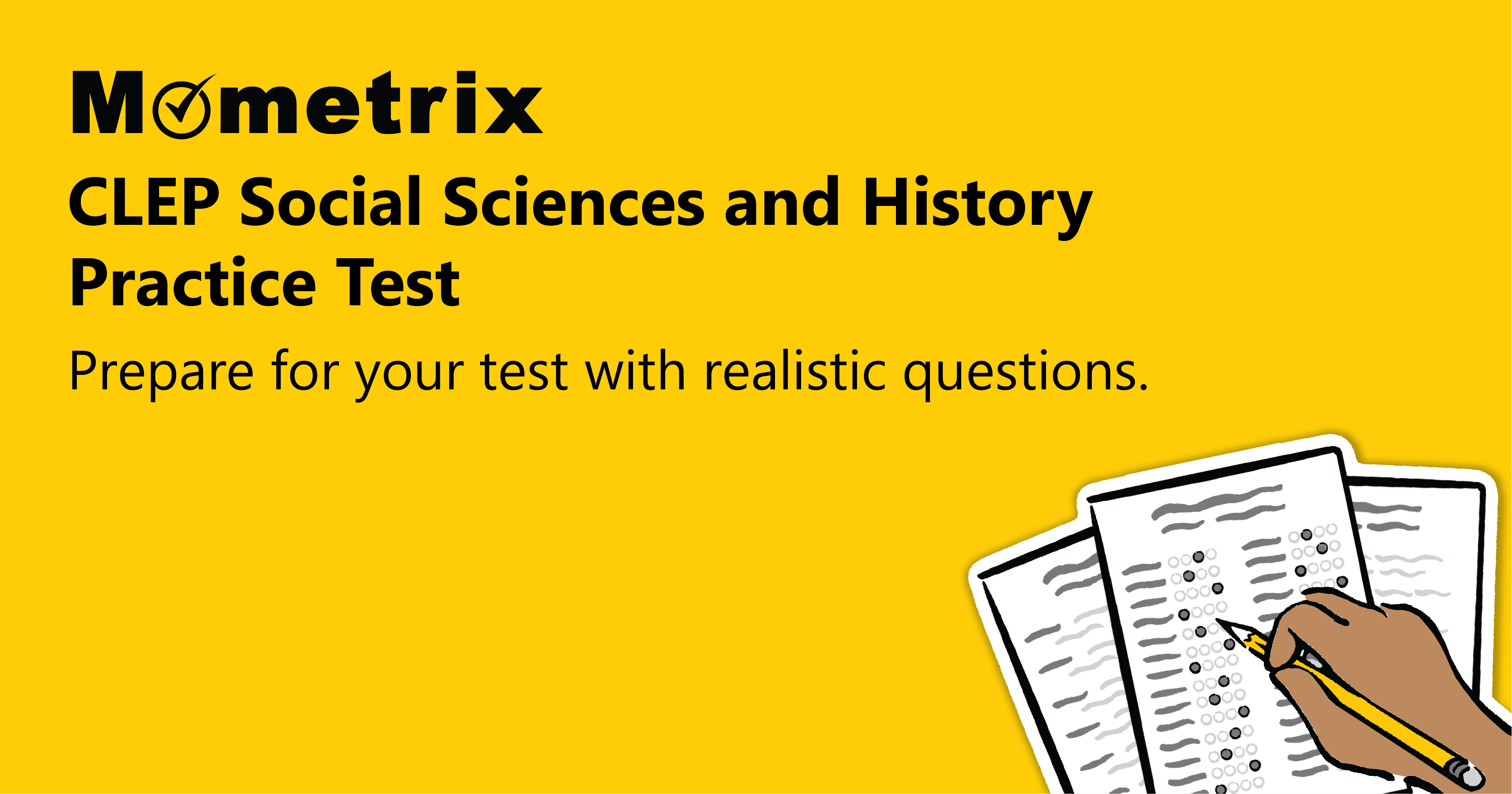 Yellow background with text: "Mometrix CLEP Social Sciences and History Practice Test. Prepare for your test with realistic questions." Illustration of a hand holding a pencil over test papers.