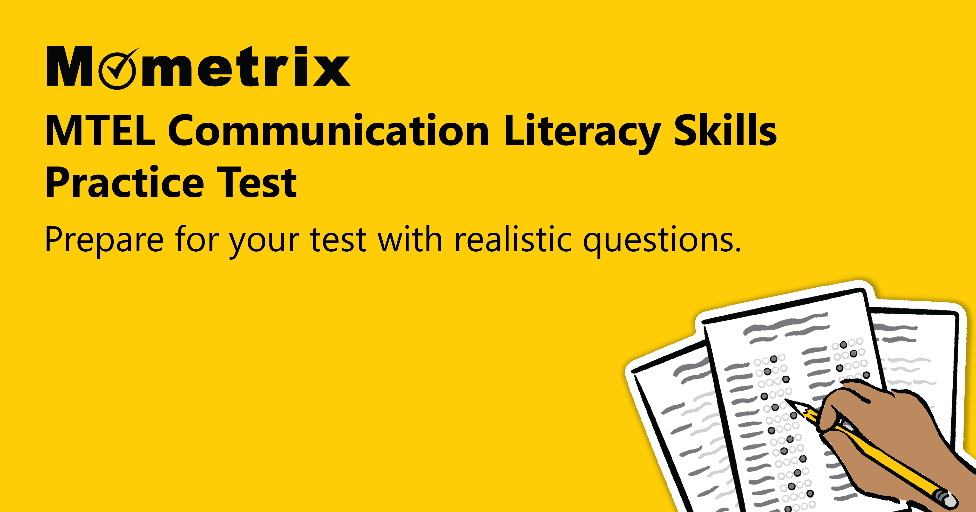 Yellow graphic featuring "Mometrix MTEL Communication Literacy Skills Practice Test" text and an illustration of a hand writing on a stack of papers. Text reads "Prepare for your test with realistic questions.