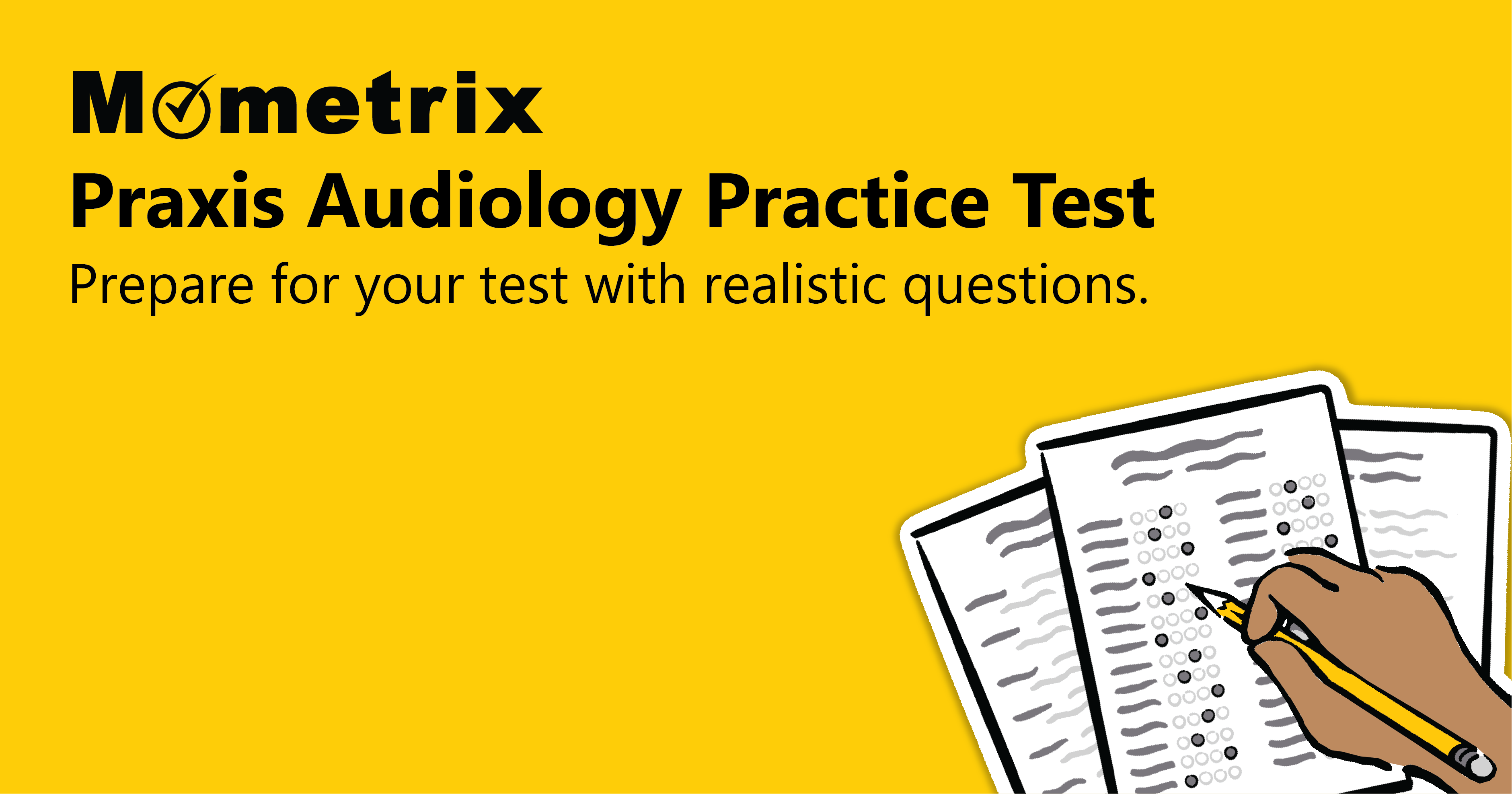 Yellow background with text: "Mometrix Praxis Audiology Practice Test. Prepare for your test with realistic questions." Image of a hand filling out multiple-choice questions on paper.