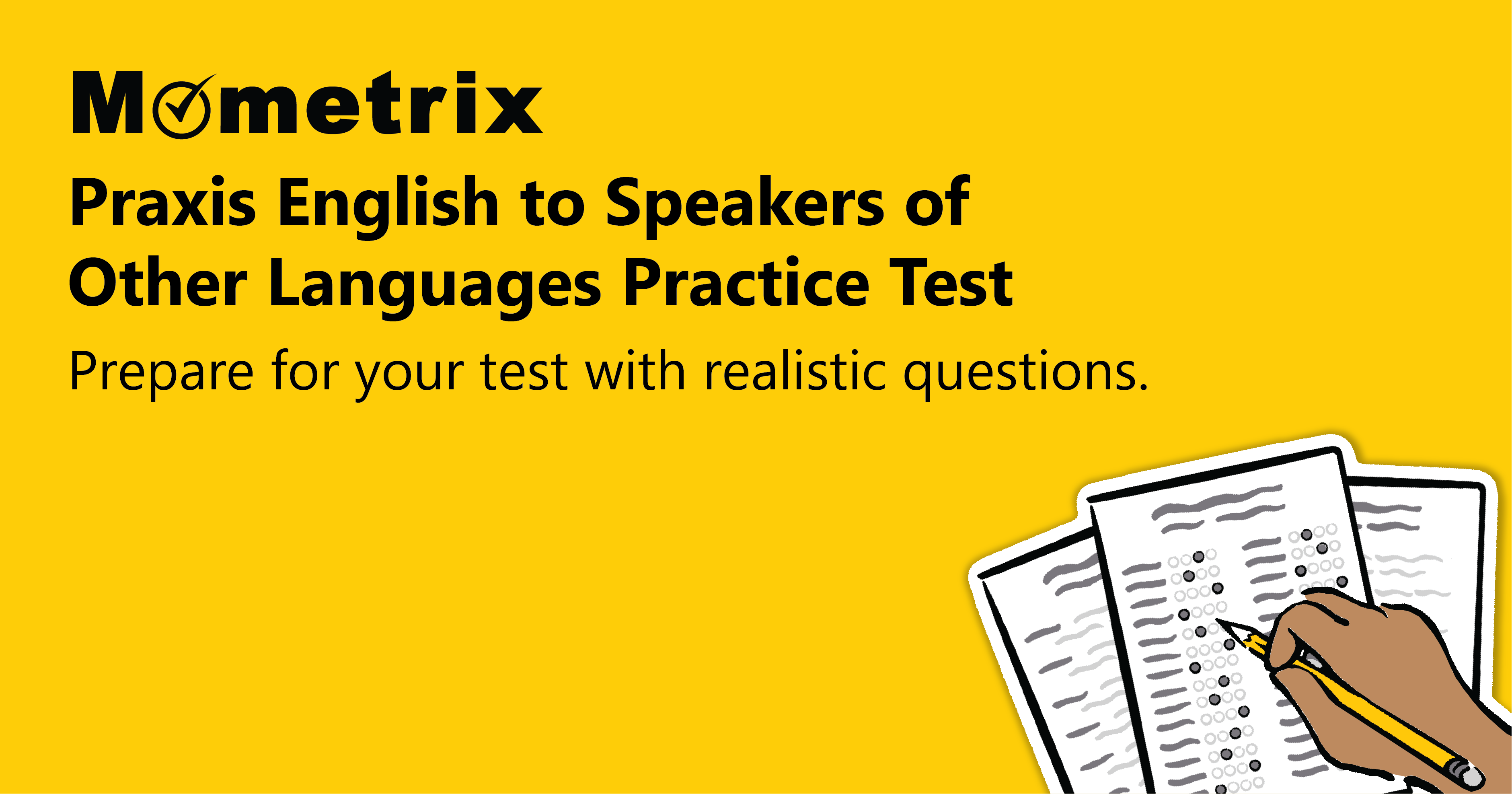 Mometrix Praxis English to Speakers of Other Languages Practice Test. Text on a yellow background with an image of a hand writing on sheets of paper.