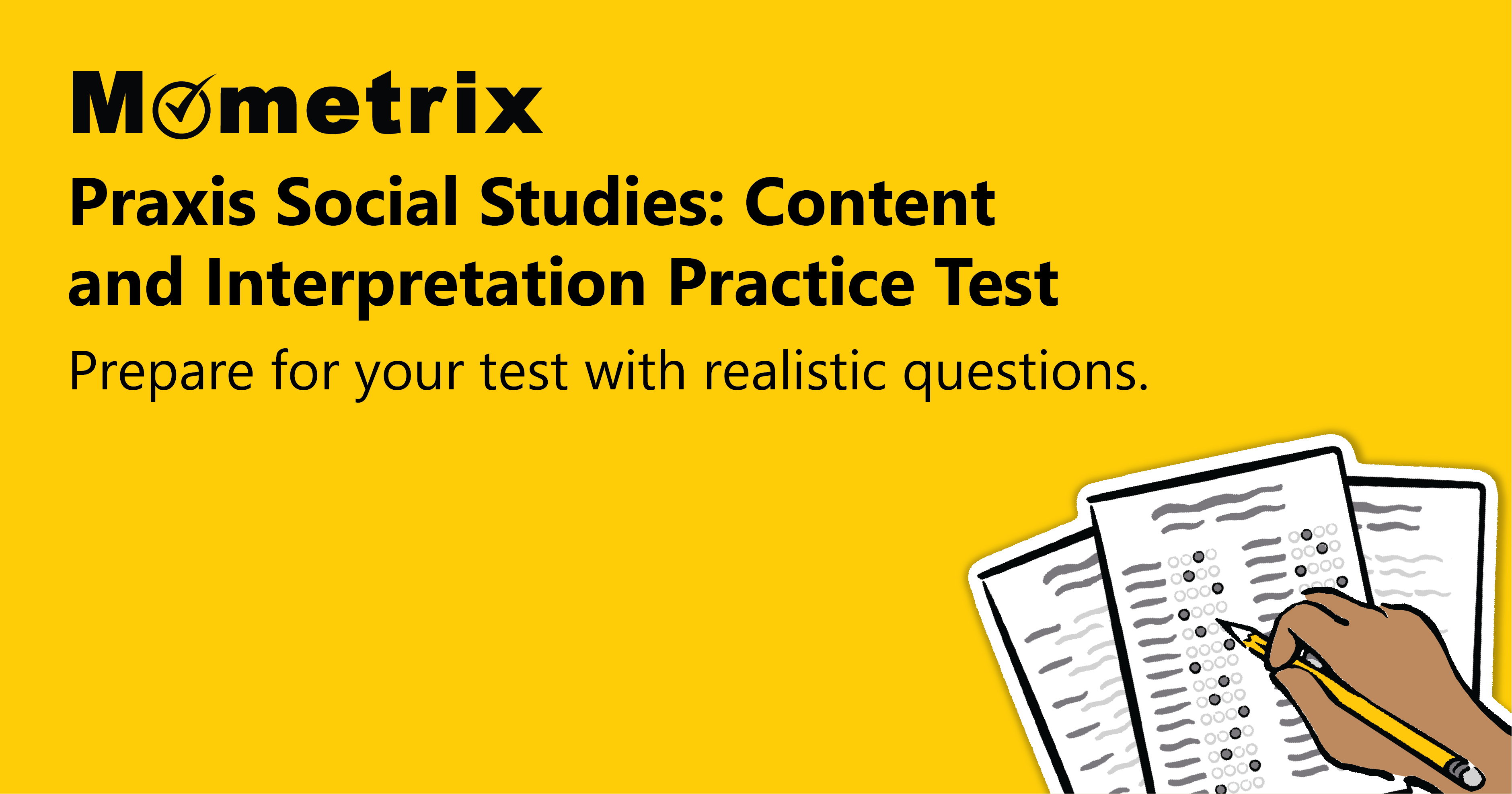 Yellow background with black text, "Mometrix Praxis Social Studies: Content and Interpretation Practice Test. Prepare for your test with realistic questions." Illustrated hands holding test papers and a pencil.