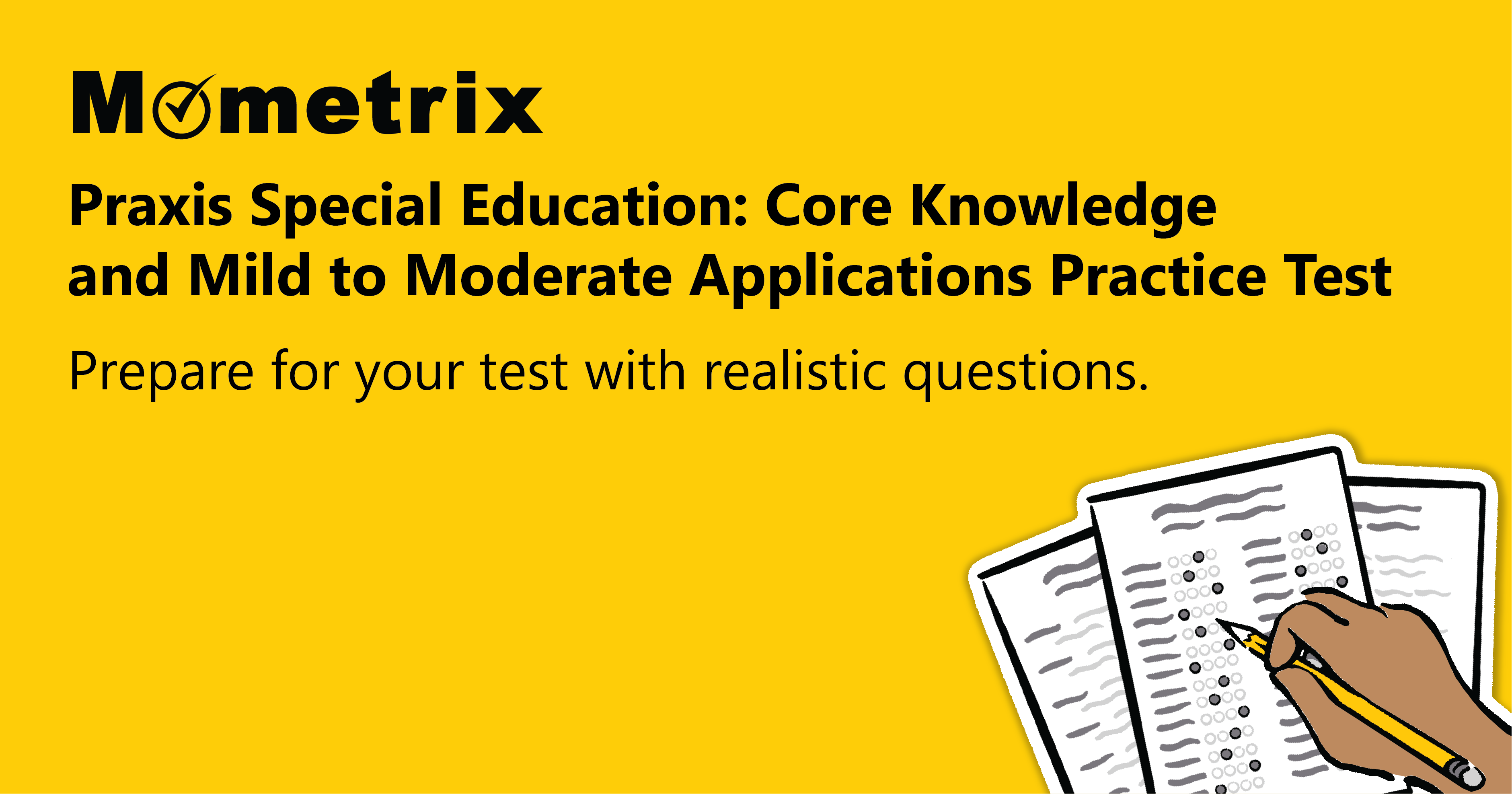 Yellow background with the text "Mometrix - Praxis Special Education: Core Knowledge and Mild to Moderate Applications Practice Test. Prepare for your test with realistic questions." Image of papers and a pencil.