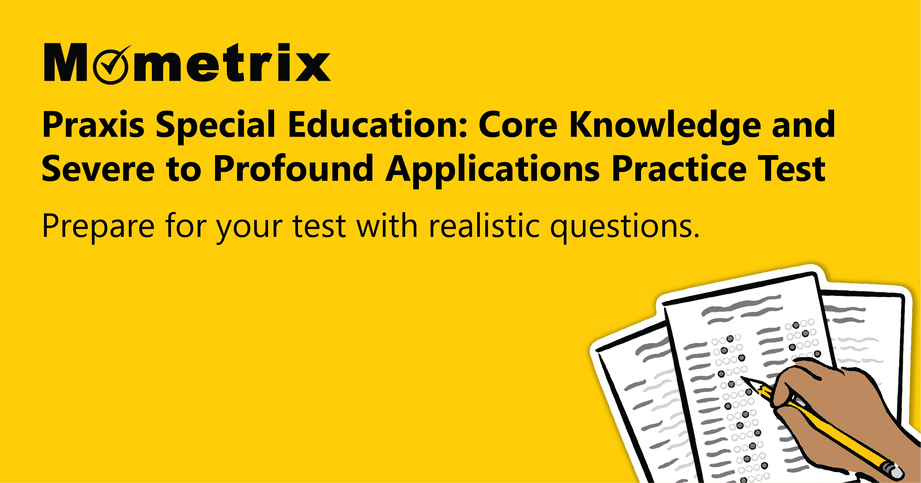 Yellow background with text promoting Mometrix's Praxis Special Education practice test. An illustration of a hand holding a pencil and marking answers on test sheets is also shown.