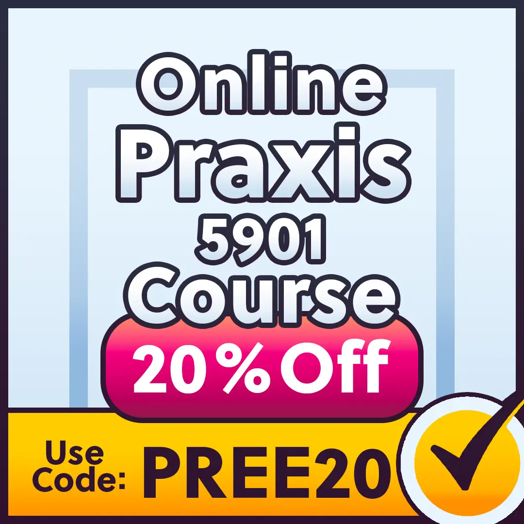 A 20% off coupon for the Praxis 5901 online course.
