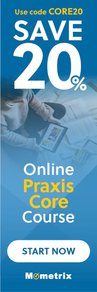 Click here for 20% off of Mometrix Praxis Core online course. Use code: SCASE20