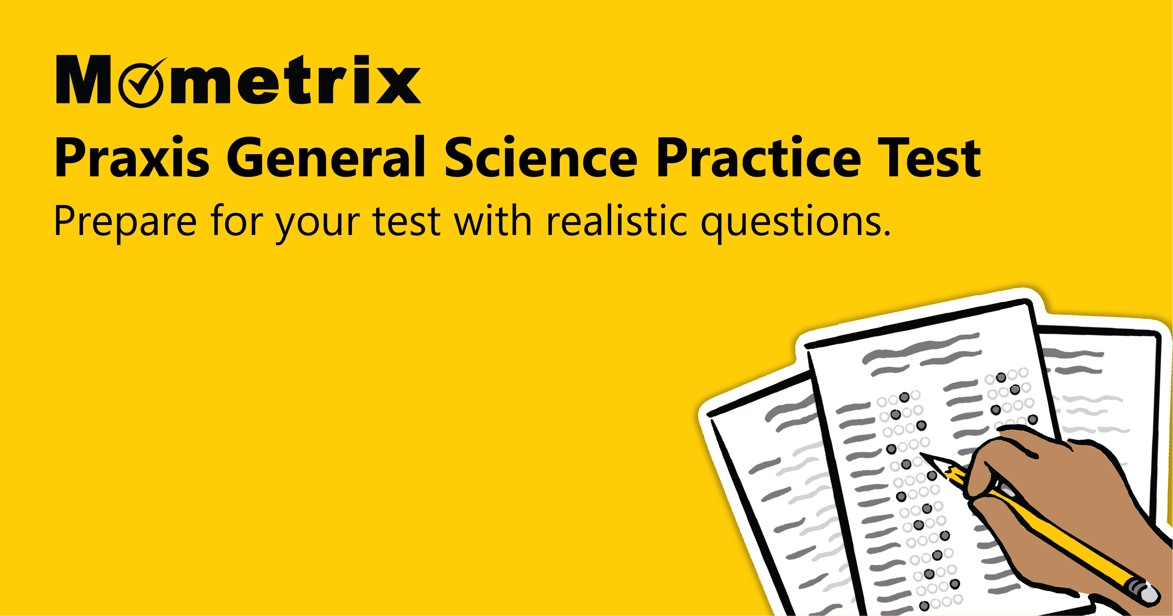 Yellow background with text "Mometrix Praxis General Science Practice Test" and "Prepare for your test with realistic questions." Hand filling out multiple-choice answers on exam papers.