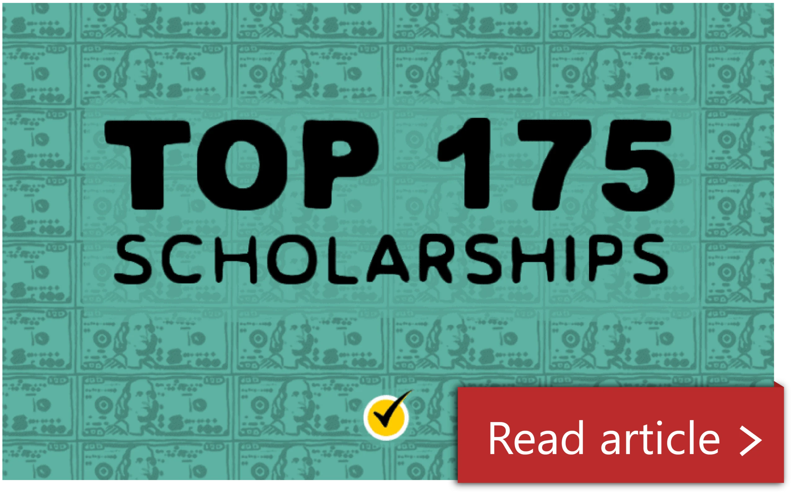 Image with text "Top 175 Scholarships" on a background of illustrated dollar bills, and a red button labeled "Read article.