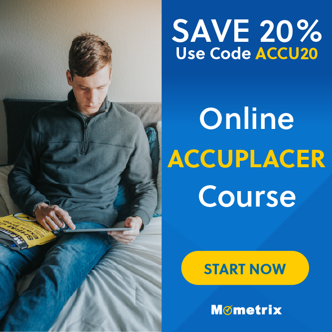 Click here for 20% off of Mometrix ACCUPLACER online course. Use code: ACCU20.